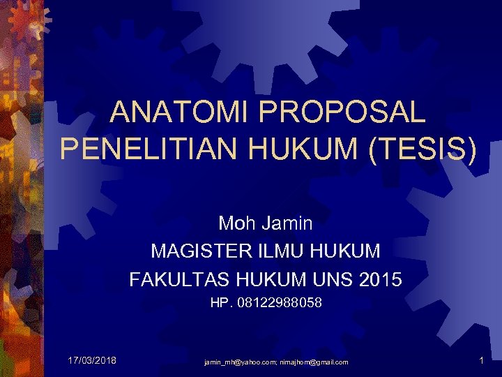 ANATOMI PROPOSAL PENELITIAN HUKUM (TESIS) Moh Jamin MAGISTER ILMU HUKUM FAKULTAS HUKUM UNS 2015