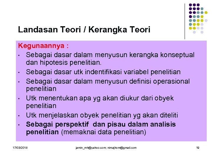 Landasan Teori / Kerangka Teori Kegunaannya : • Sebagai dasar dalam menyusun kerangka konseptual