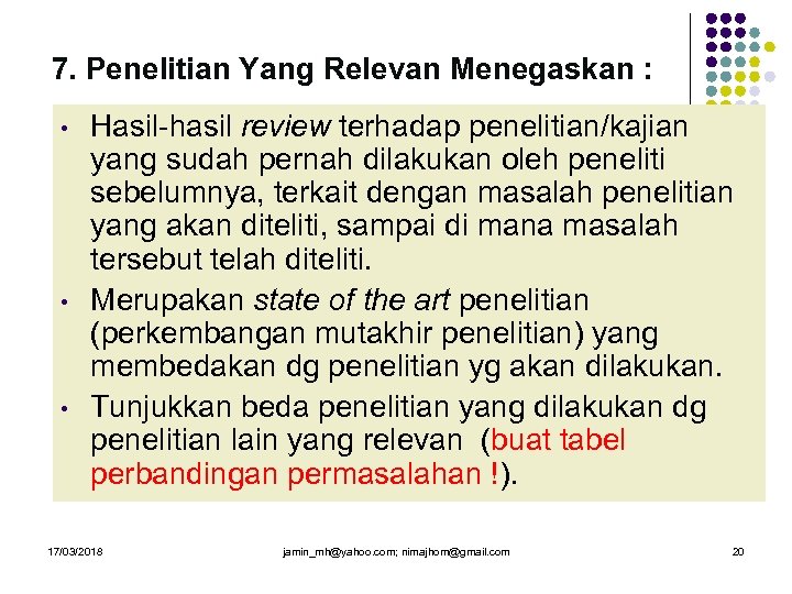 7. Penelitian Yang Relevan Menegaskan : • • • Hasil-hasil review terhadap penelitian/kajian yang