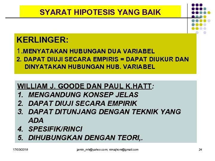 SYARAT HIPOTESIS YANG BAIK KERLINGER: 1. MENYATAKAN HUBUNGAN DUA VARIABEL 2. DAPAT DIUJI SECARA