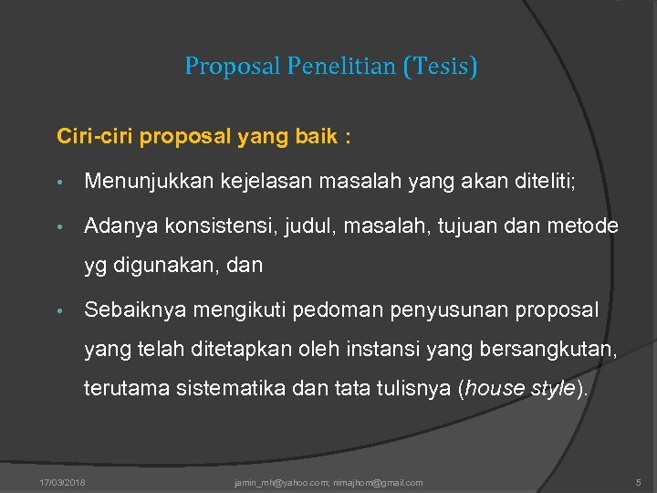 Proposal Penelitian (Tesis) Ciri-ciri proposal yang baik : • Menunjukkan kejelasan masalah yang akan