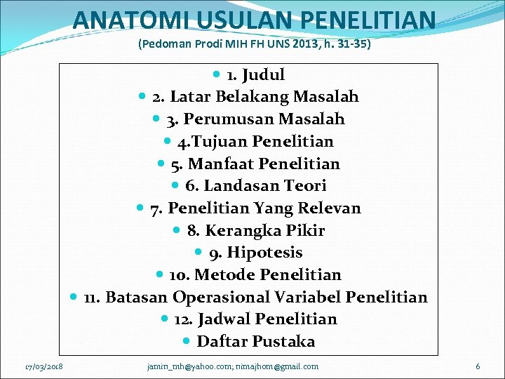 ANATOMI USULAN PENELITIAN (Pedoman Prodi MIH FH UNS 2013, h. 31 -35) 1. Judul