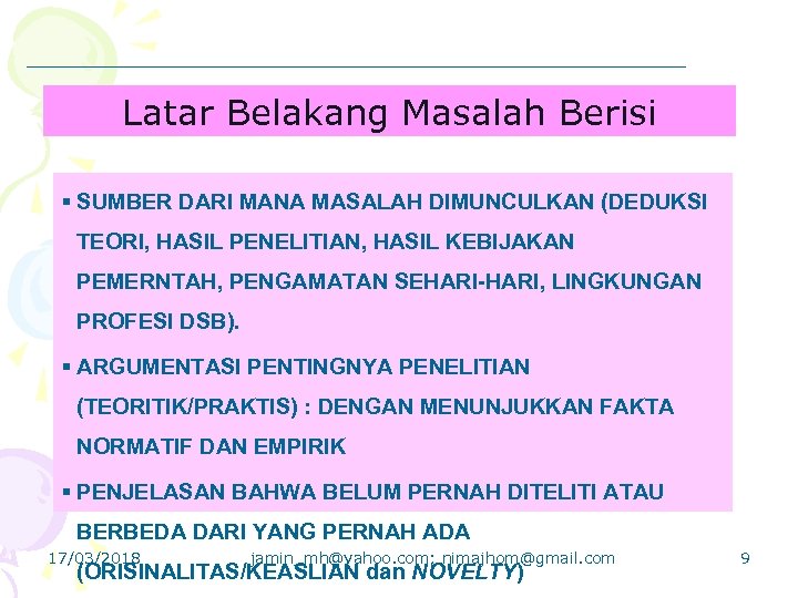 Latar Belakang Masalah Berisi § SUMBER DARI MANA MASALAH DIMUNCULKAN (DEDUKSI TEORI, HASIL PENELITIAN,