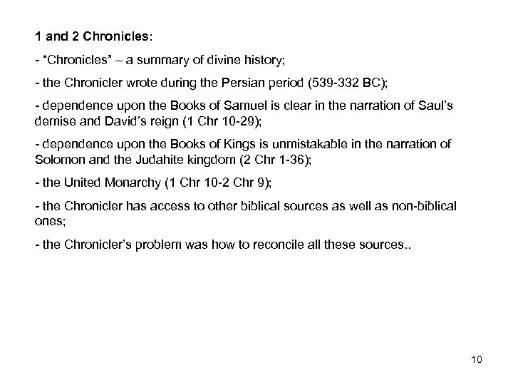 1 and 2 Chronicles: - “Chronicles” – a summary of divine history; - the