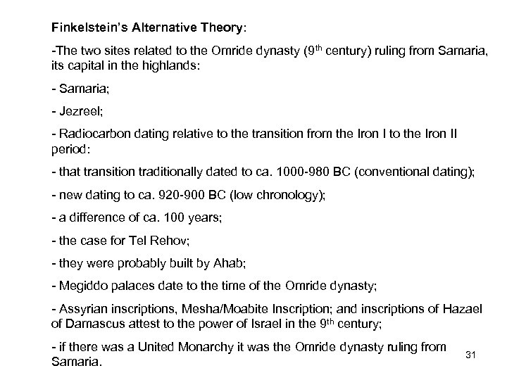 Finkelstein’s Alternative Theory: -The two sites related to the Omride dynasty (9 th century)