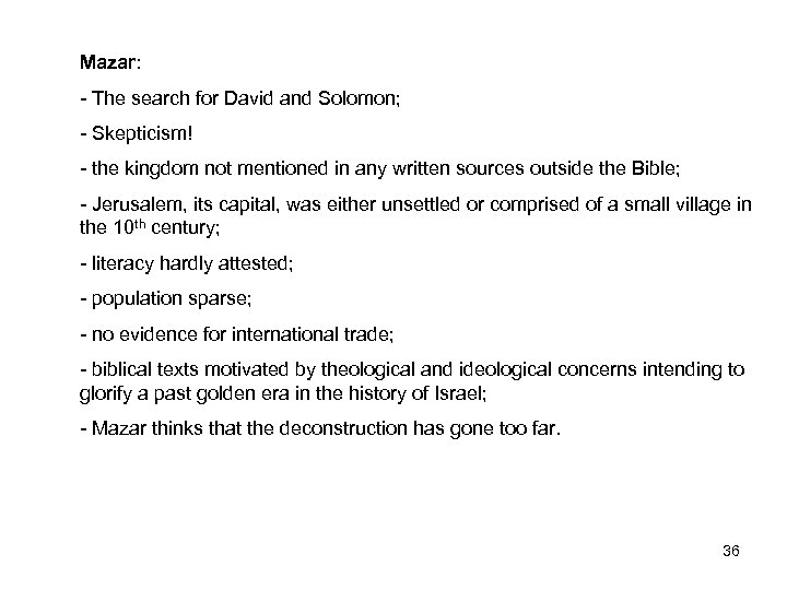 Mazar: - The search for David and Solomon; - Skepticism! - the kingdom not