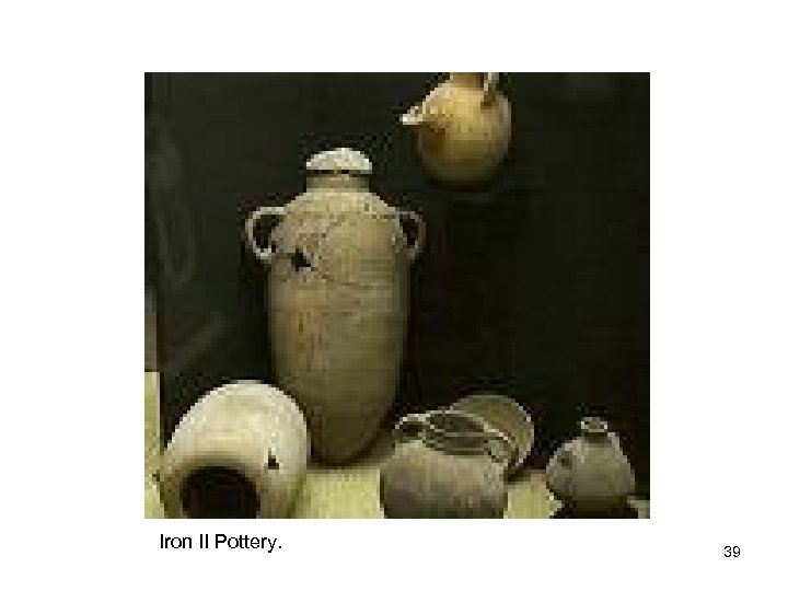 Iron II Pottery. 39 