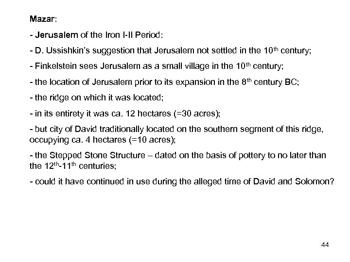 Mazar: - Jerusalem of the Iron I-II Period: - D. Ussishkin’s suggestion that Jerusalem