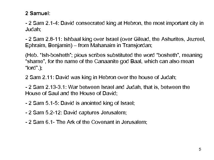 2 Samuel: - 2 Sam 2. 1 -4: David consecrated king at Hebron, the