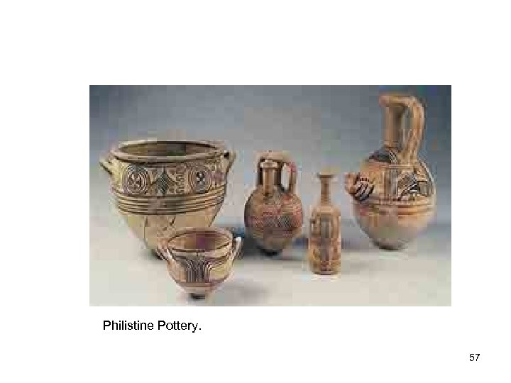 Philistine Pottery. 57 