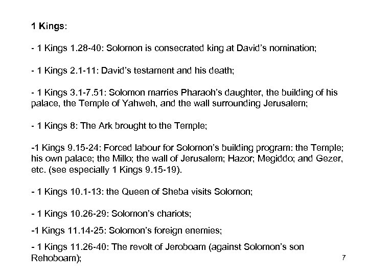 1 Kings: - 1 Kings 1. 28 -40: Solomon is consecrated king at David’s