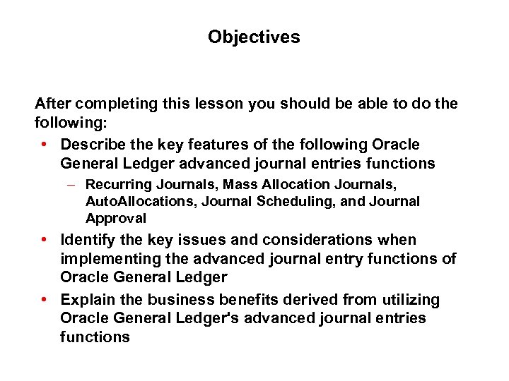 Objectives After completing this lesson you should be able to do the following: •