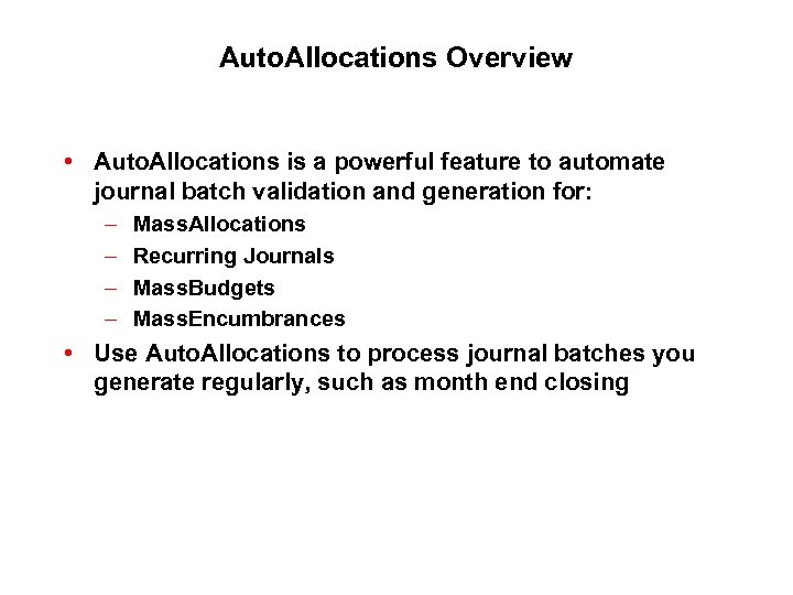 Auto. Allocations Overview • Auto. Allocations is a powerful feature to automate journal batch