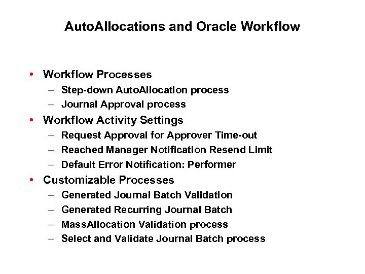 Auto. Allocations and Oracle Workflow • Workflow Processes – Step-down Auto. Allocation process –