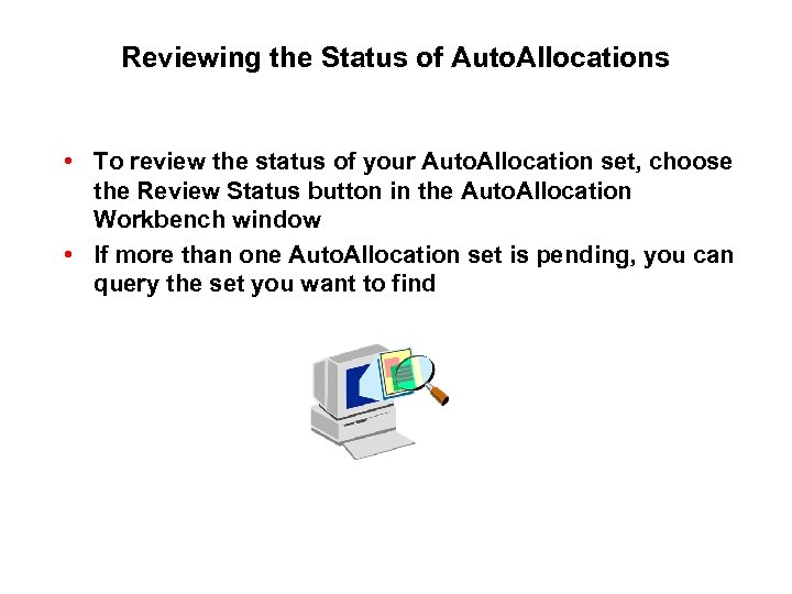 Reviewing the Status of Auto. Allocations • To review the status of your Auto.