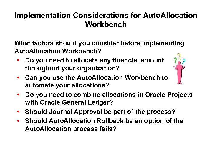 Implementation Considerations for Auto. Allocation Workbench What factors should you consider before implementing Auto.