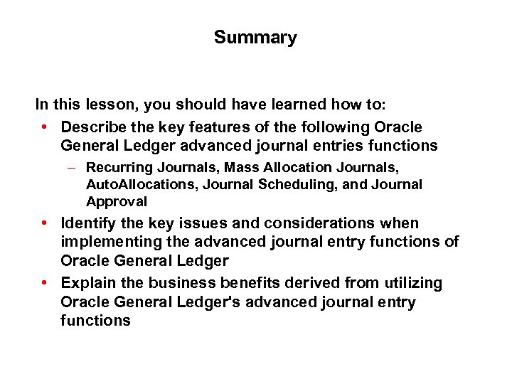 Summary In this lesson, you should have learned how to: • Describe the key