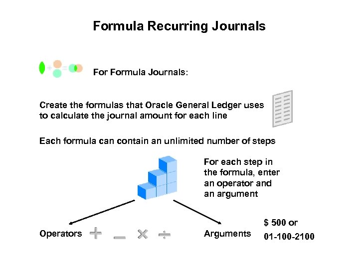 Formula Recurring Journals Formula Journals: Create the formulas that Oracle General Ledger uses to