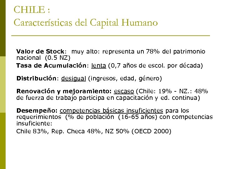 CHILE : Características del Capital Humano Valor de Stock: muy alto: representa un 78%