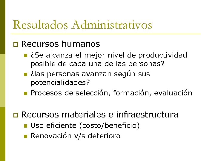 Resultados Administrativos p Recursos humanos n n n p ¿Se alcanza el mejor nivel