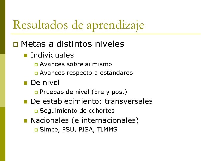 Resultados de aprendizaje p Metas a distintos niveles n Individuales Avances sobre si mismo