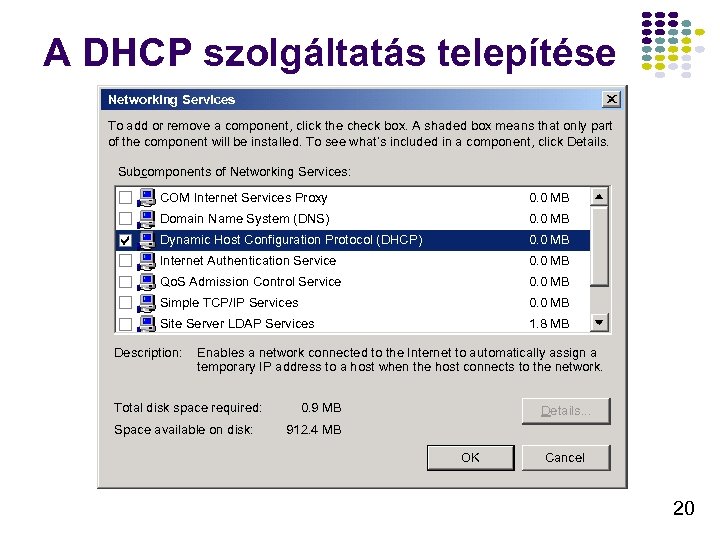 A DHCP szolgáltatás telepítése Networking Services To add or remove a component, click the