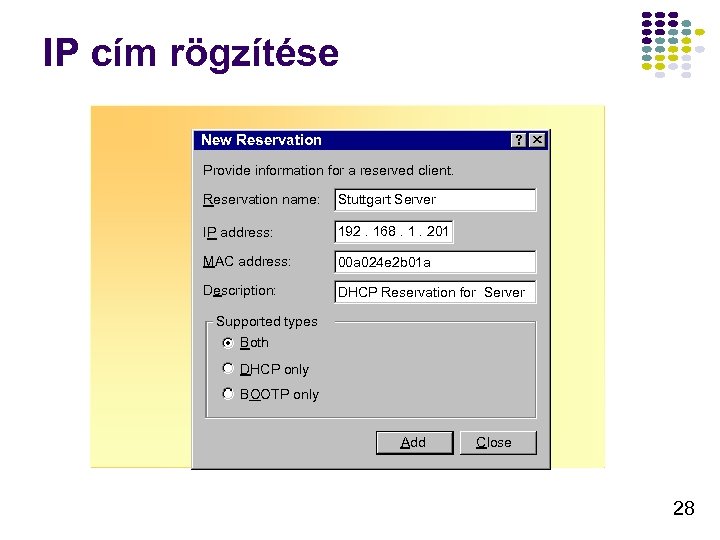 IP cím rögzítése New Reservation Provide information for a reserved client. Reservation name: Stuttgart