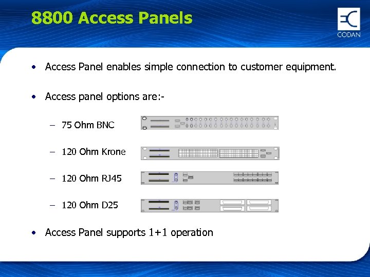 8800 Access Panels • Access Panel enables simple connection to customer equipment. • Access