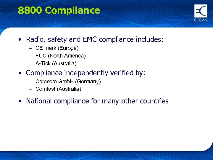 8800 Compliance • Radio, safety and EMC compliance includes: – CE mark (Europe) –
