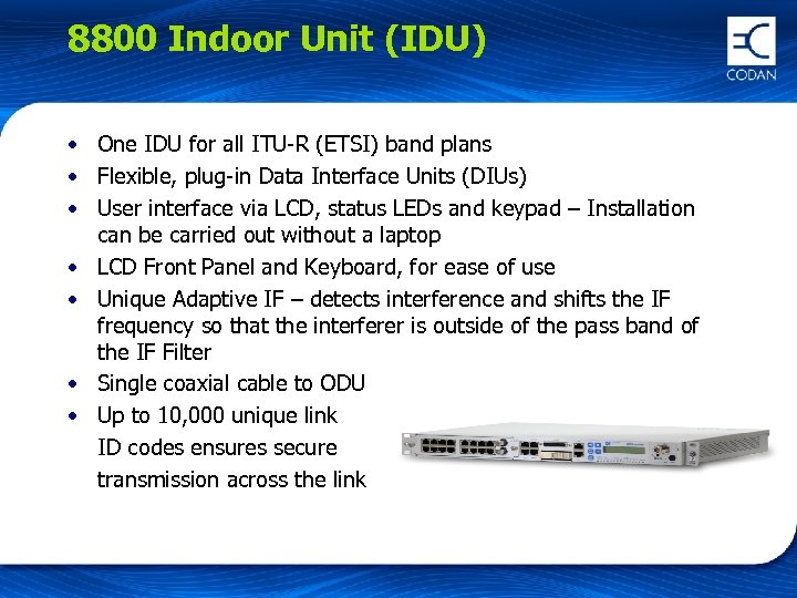 8800 Indoor Unit (IDU) • One IDU for all ITU-R (ETSI) band plans •