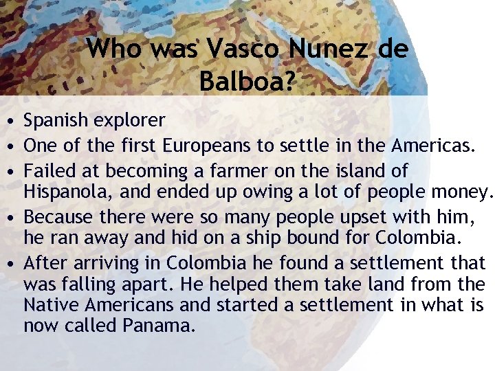 Who was Vasco Nunez de Balboa? • Spanish explorer • One of the first