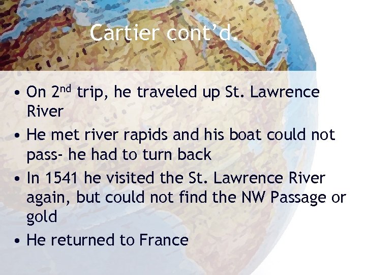 Cartier cont’d. • On 2 nd trip, he traveled up St. Lawrence River •