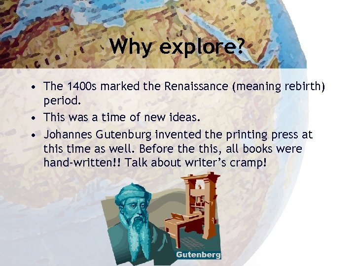 Why explore? • The 1400 s marked the Renaissance (meaning rebirth) period. • This