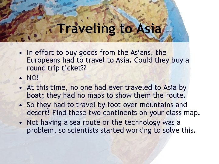 Traveling to Asia • In effort to buy goods from the Asians, the Europeans