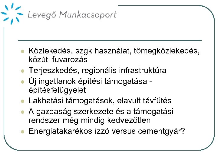 l l l Közlekedés, szgk használat, tömegközlekedés, közúti fuvarozás Terjeszkedés, regionális infrastruktúra Új ingatlanok