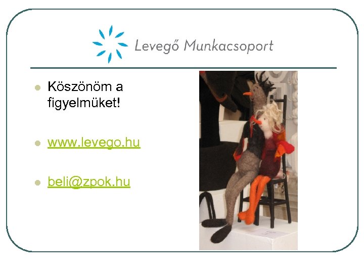 l Köszönöm a figyelmüket! l www. levego. hu l beli@zpok. hu 