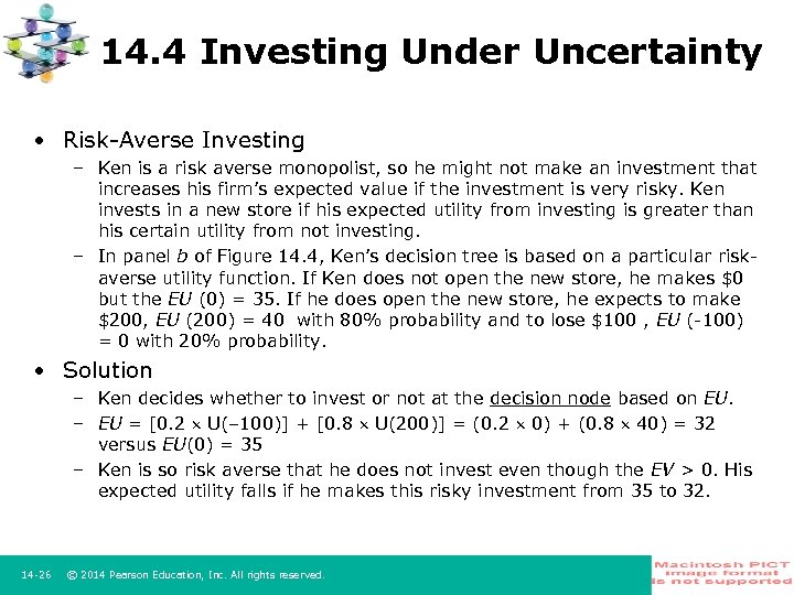 14. 4 Investing Under Uncertainty • Risk Averse Investing – Ken is a risk