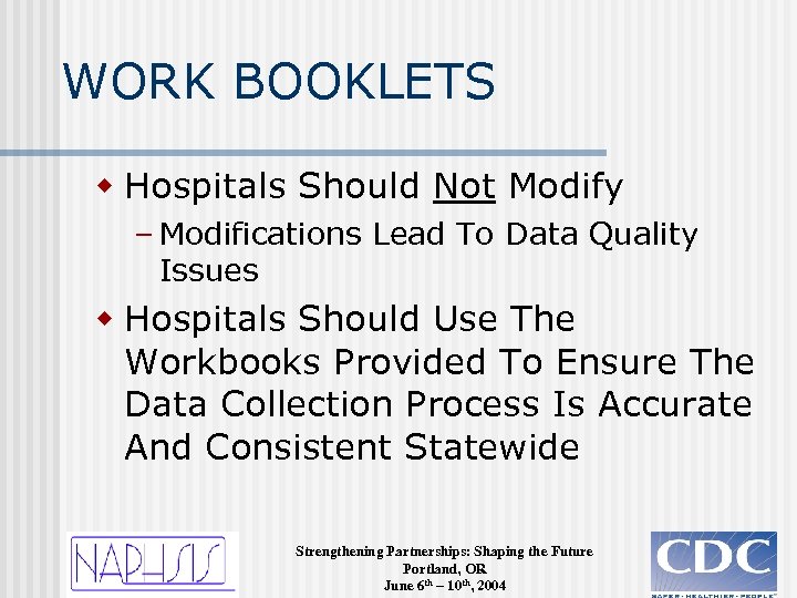 WORK BOOKLETS w Hospitals Should Not Modify – Modifications Lead To Data Quality Issues