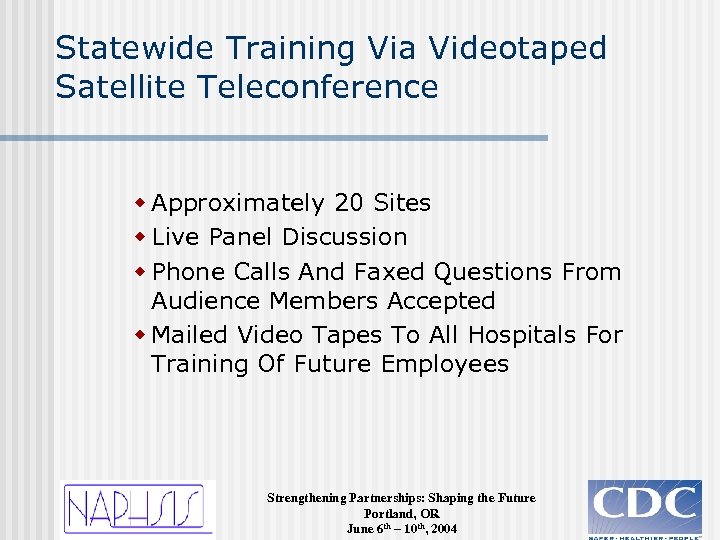 Statewide Training Via Videotaped Satellite Teleconference w Approximately 20 Sites w Live Panel Discussion