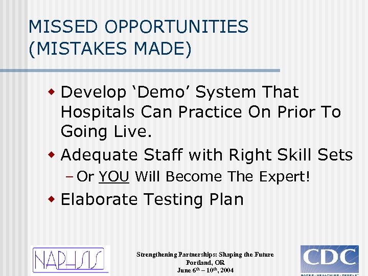 MISSED OPPORTUNITIES (MISTAKES MADE) w Develop ‘Demo’ System That Hospitals Can Practice On Prior