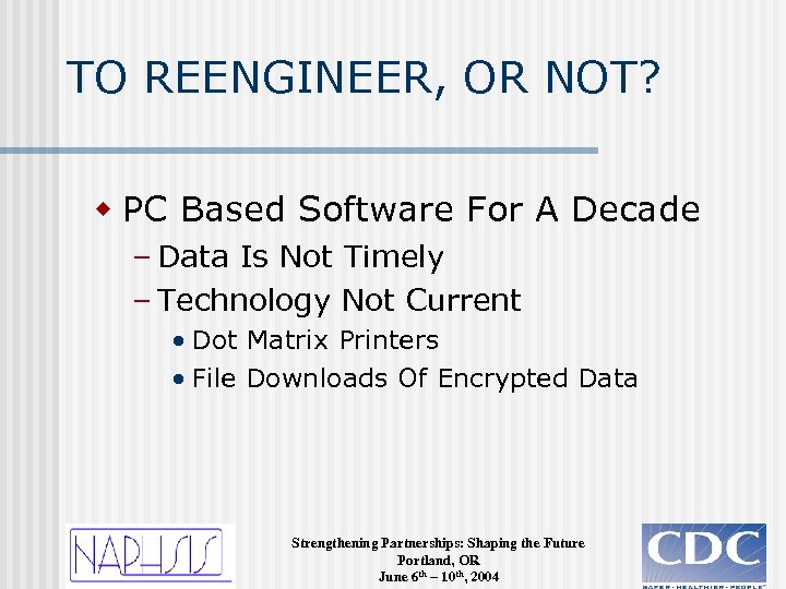 TO REENGINEER, OR NOT? w PC Based Software For A Decade – Data Is