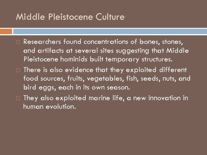 Middle Pleistocene Culture Researchers found concentrations of bones, stones, and artifacts at several sites