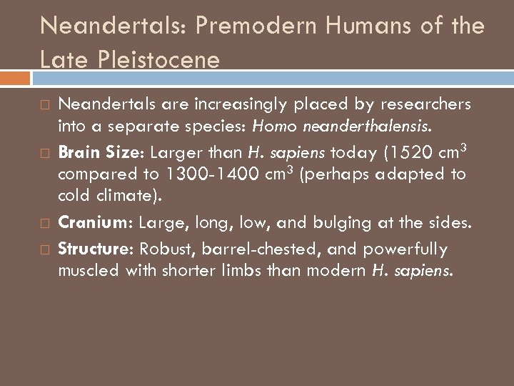 Neandertals: Premodern Humans of the Late Pleistocene Neandertals are increasingly placed by researchers into