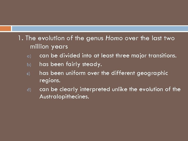 1. The evolution of the genus Homo over the last two million years a)
