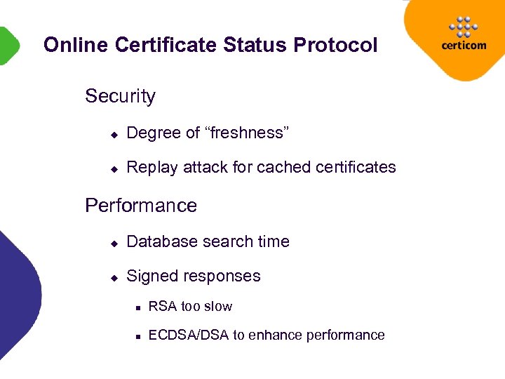 Online Certificate Status Protocol Security u Degree of “freshness” u Replay attack for cached