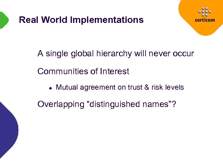 Real World Implementations A single global hierarchy will never occur Communities of Interest u