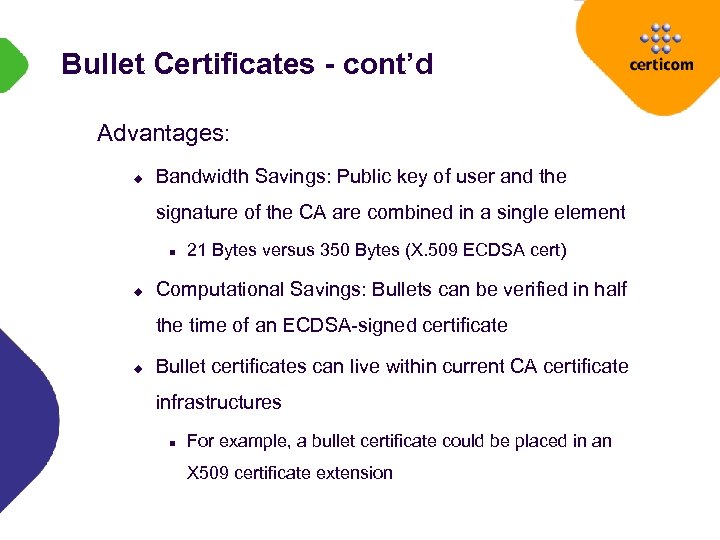 Bullet Certificates - cont’d Advantages: u Bandwidth Savings: Public key of user and the