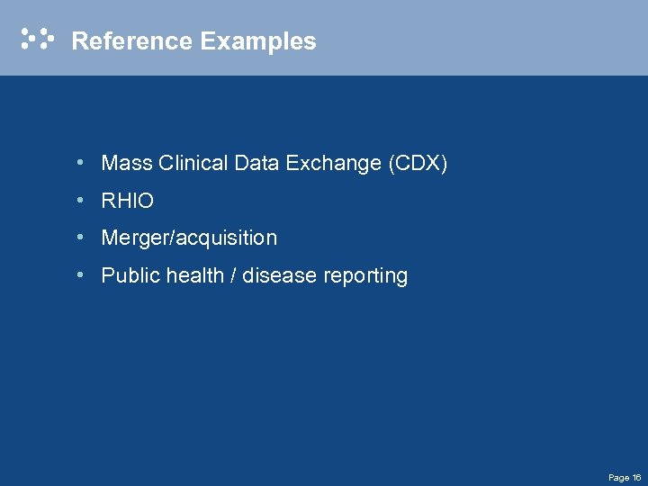 Reference Examples • Mass Clinical Data Exchange (CDX) • RHIO • Merger/acquisition • Public