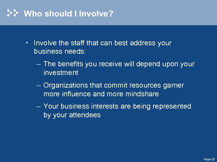 Who should I involve? • Involve the staff that can best address your business