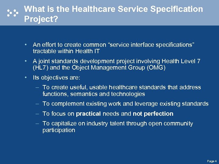 What is the Healthcare Service Specification Project? • An effort to create common “service